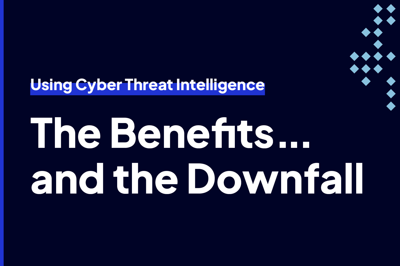 The Benefits...and the Downfall of Using Cyber Threat Intelligence ...